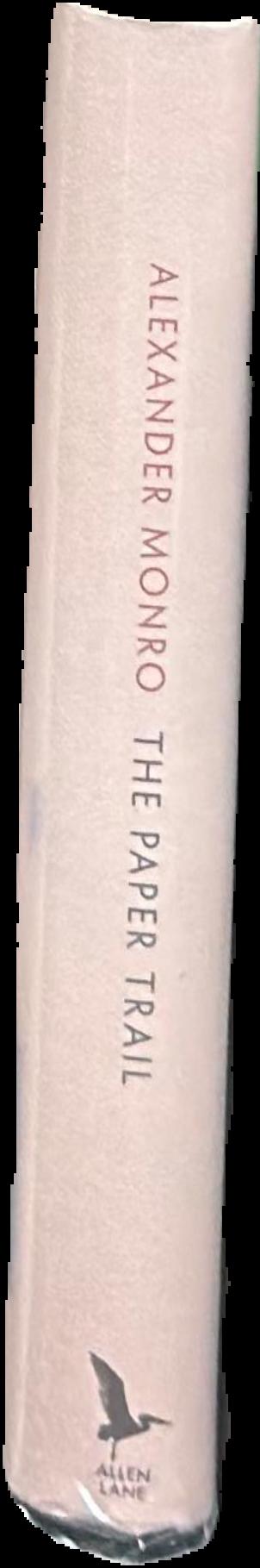 The paper trail : an unexpected history of the world's greatest invention / Alexander Monro live spine