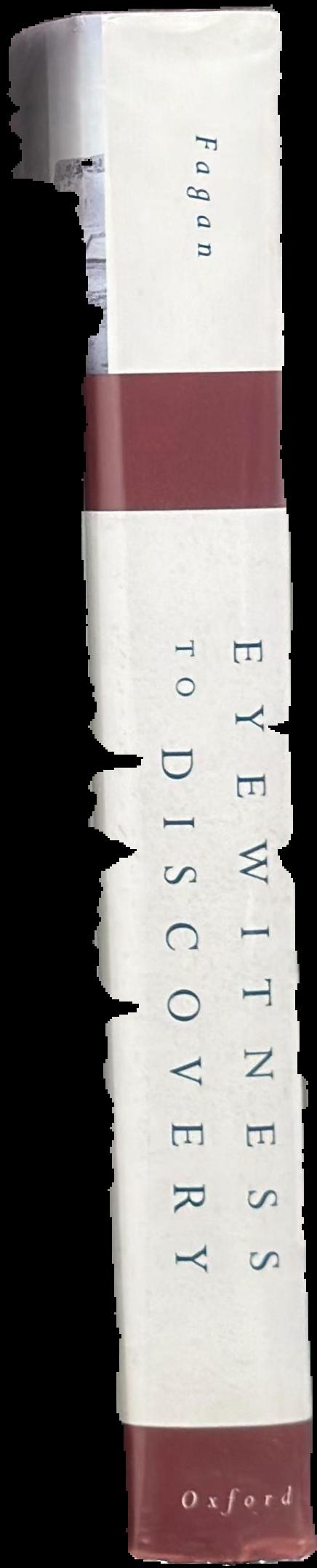 Eyewitness to discovery : first-person accounts of more than fifty of the world's greatest archaeological discoveries / edited by Brian Fagan live spine