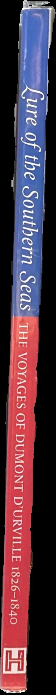Lure of the southern seas : the voyages of Dumont D'Urville, 1826-1840 live spine