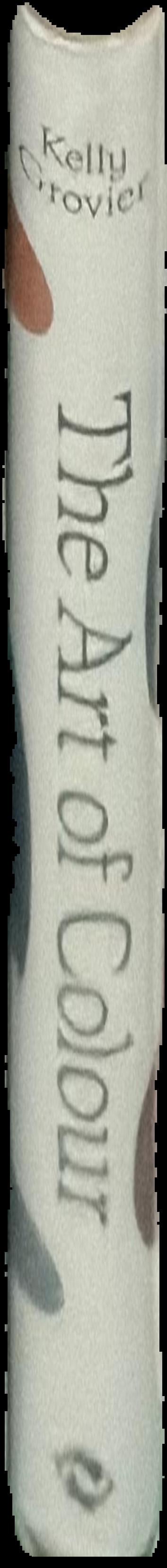 The art of colour : the history of art in 39 pigments / Kelly Grovier live spine