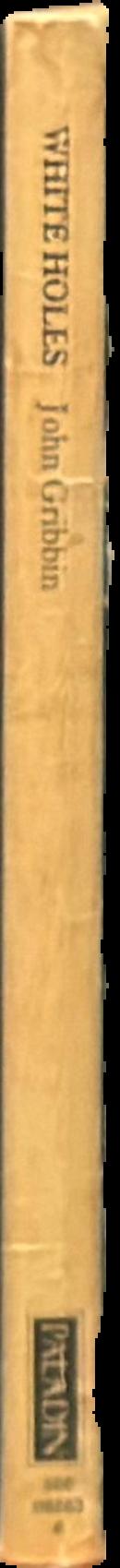 White holes : cosmic gushers in the universe live spine
