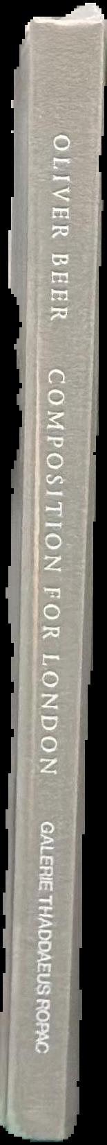 Oliver Beer : composition for London / edited by Oona Doyle, texts by Ben Eastham, Martin Germann live spine