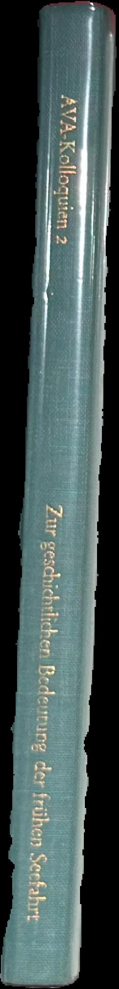 Zur geschichtlichen Bedeutung der fruhen Seefahrt / herausgegeben von Hermann Muller-Karpe ; [Redaktion, Lucia Craisberg-Kill] live spine