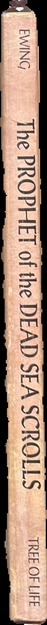 The prophet of the Dead Sea Scrolls : the Essenes and the early Christians - one and the same holy people : their seven devout practices / Upton Clary Ewing live spine