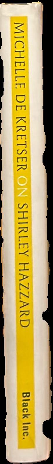 Michelle de Kretser on Shirley Hazzard live spine