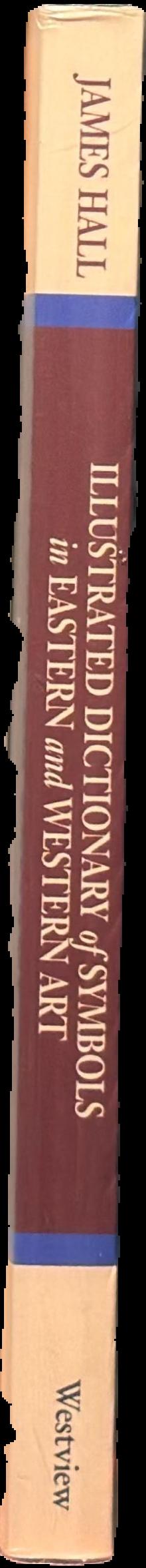 Illustrated dictionary of symbols in Eastern and Western art live spine
