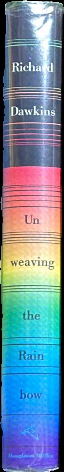 Unweaving the rainbow : science, delusion and the appetite for wonder / Richard Dawkins live spine