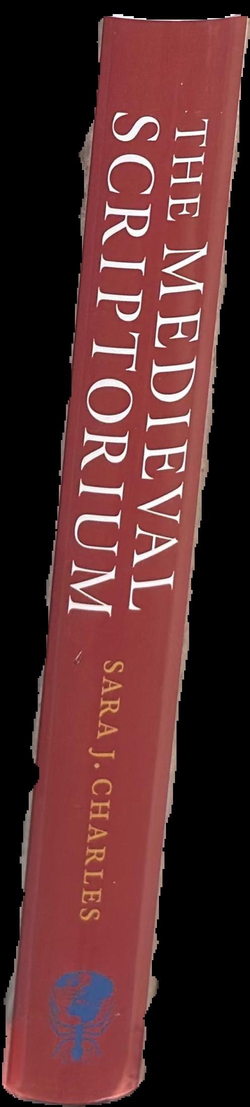 The medieval scriptorium : making books in the middle ages live spine