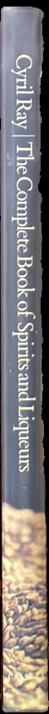 The complete book of spirits and liqueurs / Cyril Ray live spine