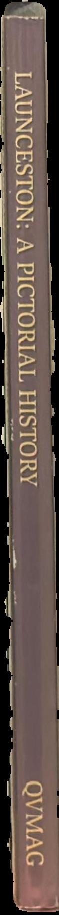 Launceston : a pictorial history / Queen Victoria Museum and Art Gallery live spine