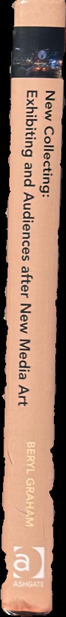 New collecting : exhibiting and audiences after new media art live spine