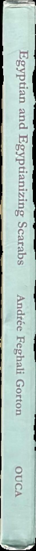 Egyptian and Egyptianizing scarabs : a typology of steatite, faience and paste scarabs from Punic and other Mediterranean sites live spine
