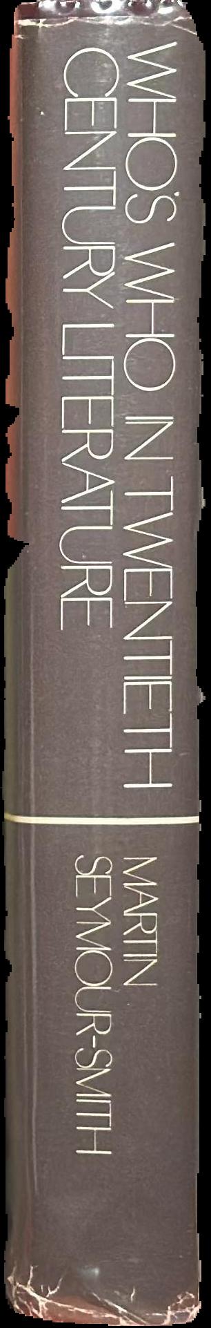 Who's who in twentieth century literature / Martin Seymour-Smith live spine