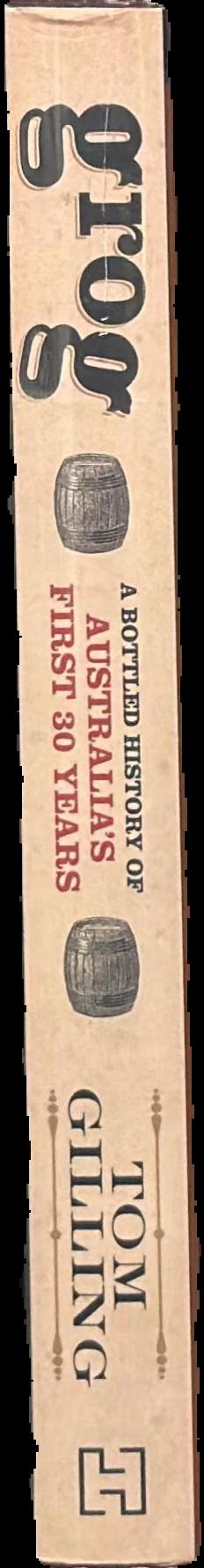Grog : a bottled history of Australia's first 30 years live spine
