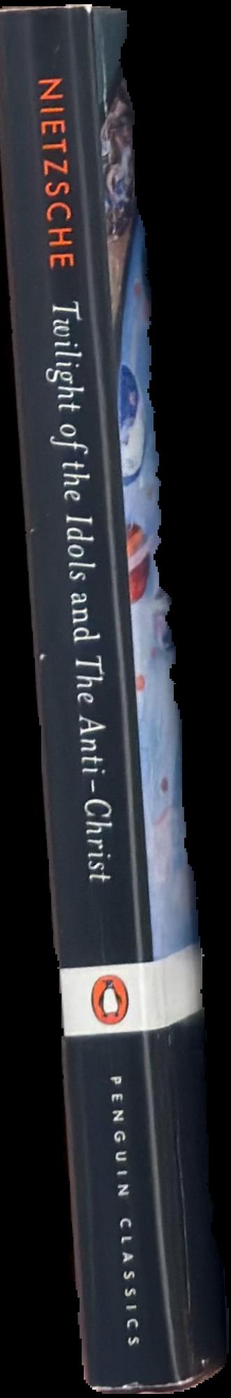 Twilight of the Idols and The Anti-Christ / Friedrich Nietzsche ; translated by R.J. Hollingdale ; introduction by Michael Tanner live spine
