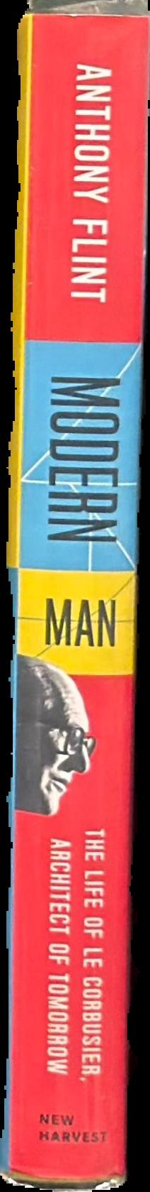 Modern man : the life of Le Corbusier, architect of tomorrow live spine