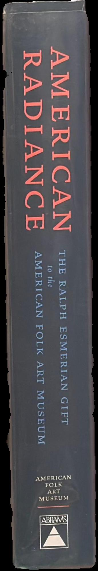American radiance : the Ralph Esmerian gift to the American Folk Art Museum live spine