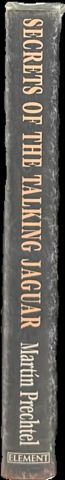 Secrets of the talking jaguar : unmasking the mysterious world of the living Maya / Martín Prechtel live spine