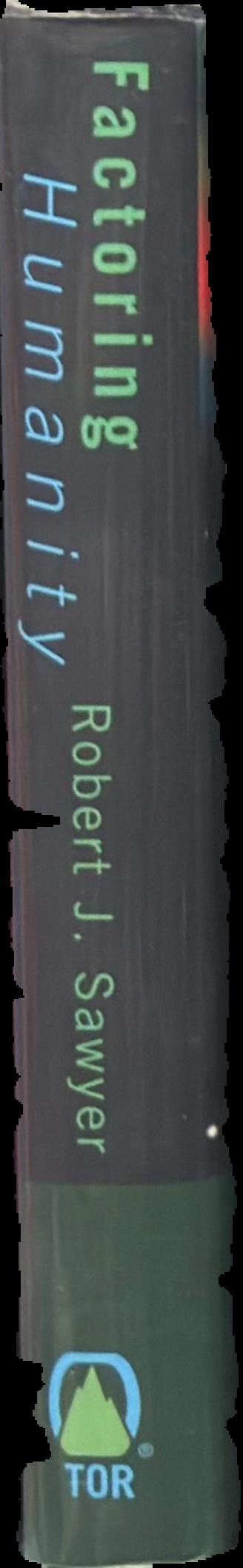 Factoring humanity / Robert J. Sawyer live spine