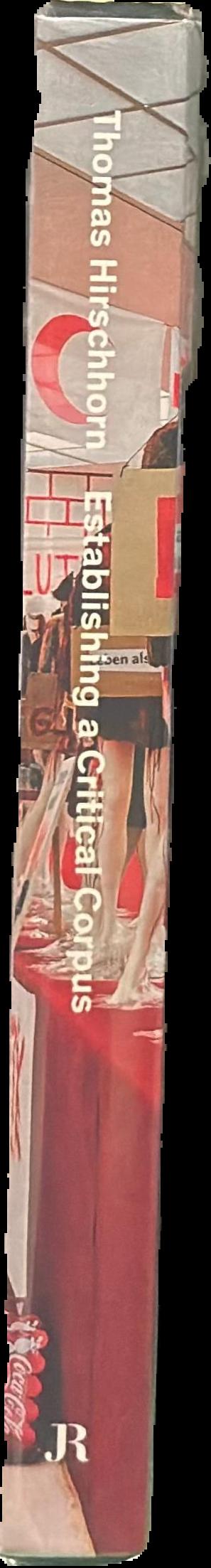 Thomas Hirschhorn : establishing a critical corpus live spine