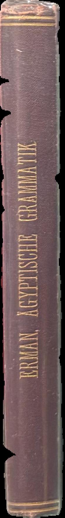Ägyptische grammatik mit schrifttafel, litteratur, lesesstücken und wörterverzeichness / von Adolf Erman live spine