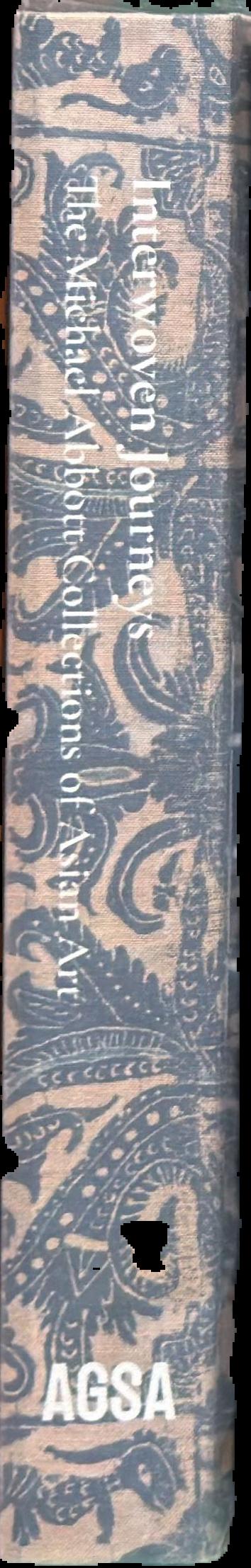 Interwoven journeys : the Michael Abbott collections of Asian art live spine