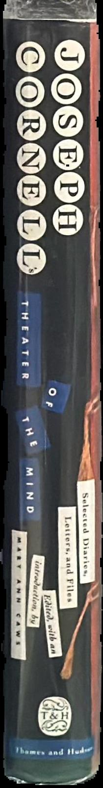 Joseph Cornell's theater of the mind : selected diaries, letters, and files live spine