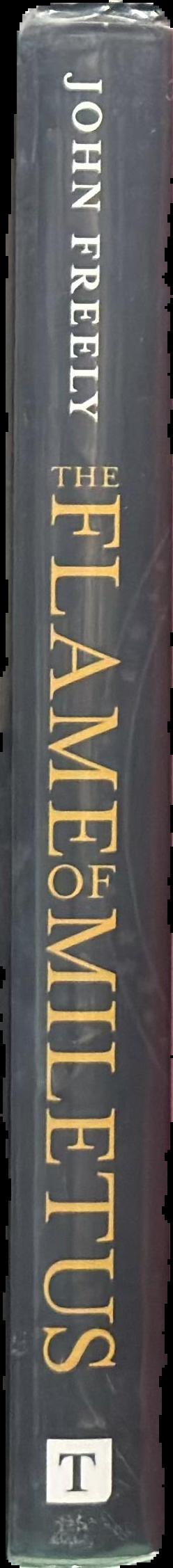 The flame of Miletus : the birth of science in ancient Greece (and how it changed the world) / John Freely live spine
