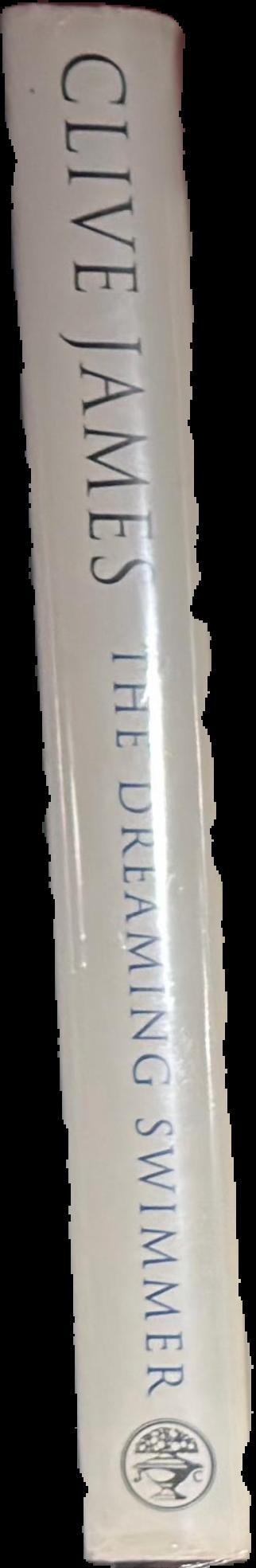 The dreaming swimmer : non-fiction 1987-1992 / Clive James live spine