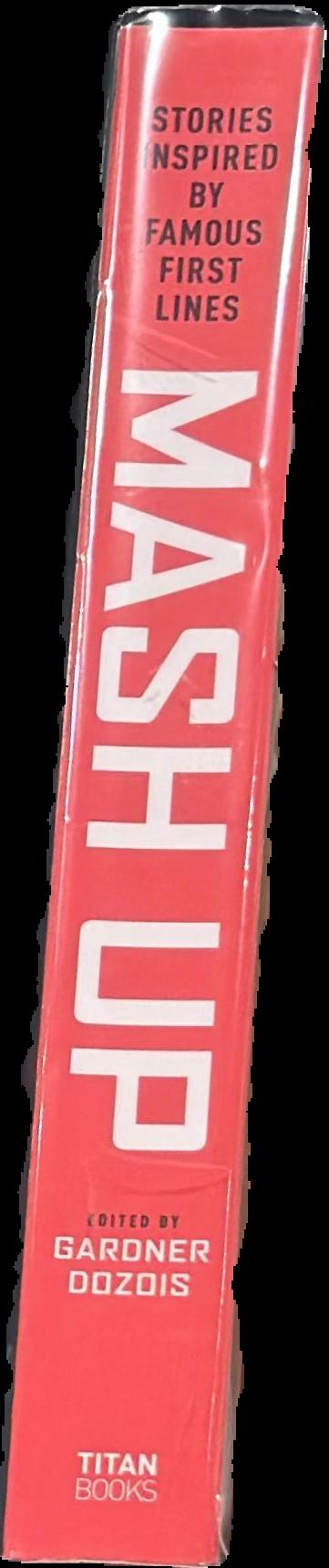 Mash up : stories inspired by famous first lines / edited by Gardner Dozois live spine