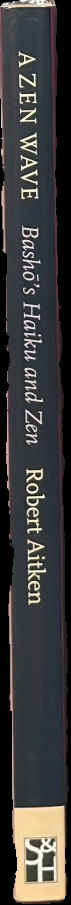 A Zen wave : Basho's haiku and Zen / Robert Aitken ; foreword by W. S. Merwin live spine