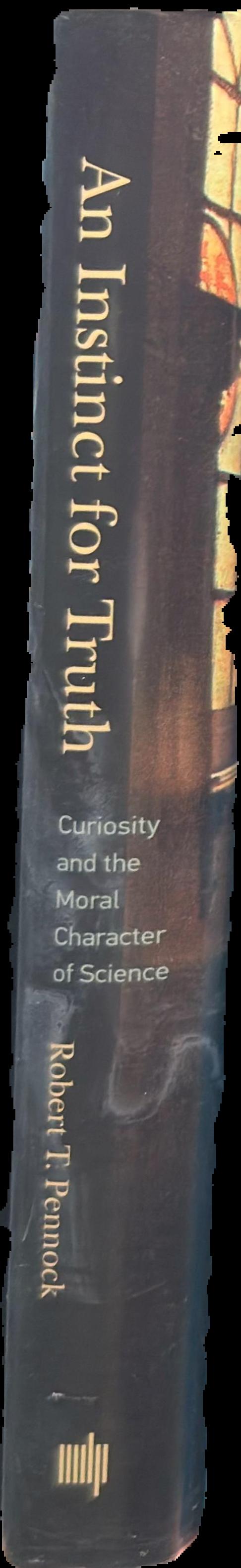 An instinct for truth : curiosity and the moral character of science live spine