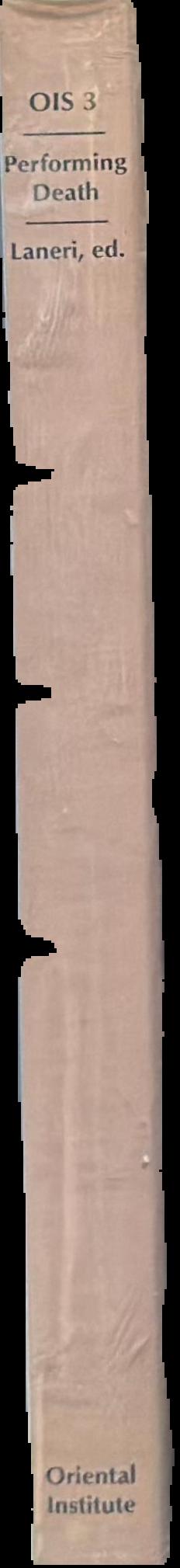 Performing death : social analysis of funerary traditions in the ancient Near East and Mediterranean live spine