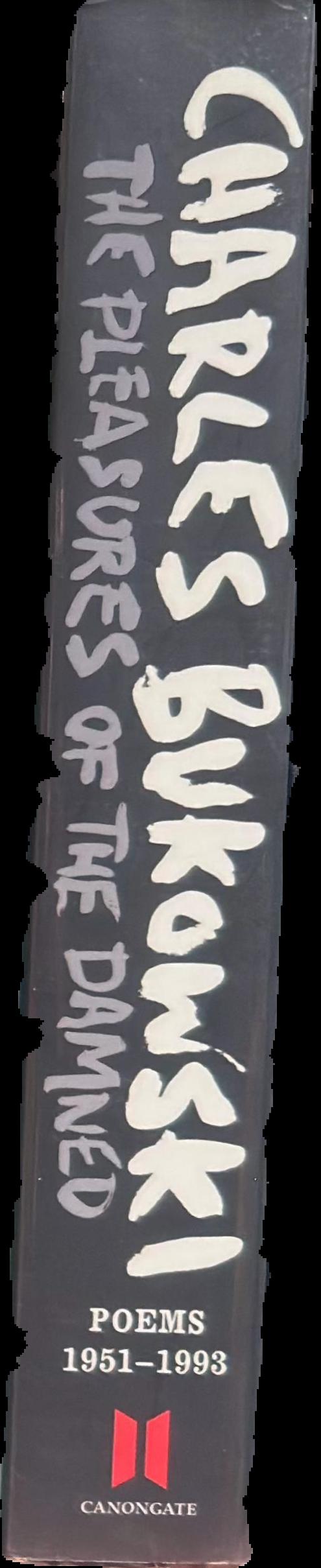 The pleasures of the damned : poems, 1951-1993 live spine