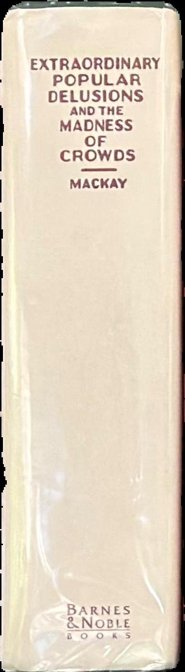 Extraordinary popular delusions, and the Madness of crowds / by Charles Mackay live spine