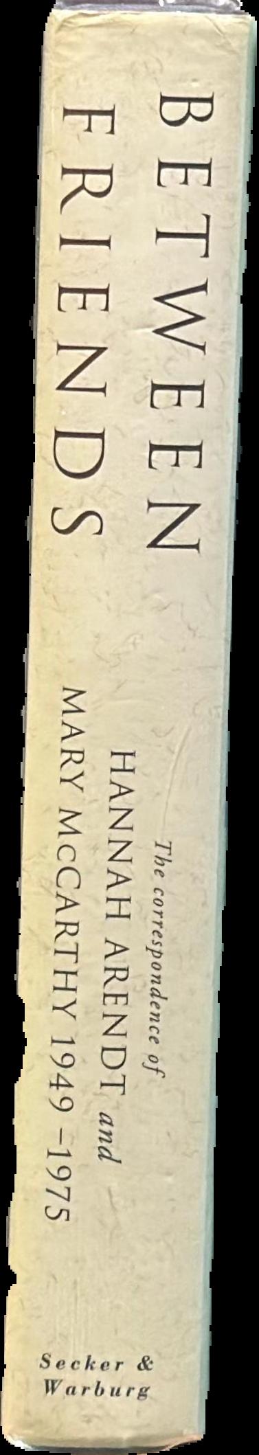 Between friends : the correspondence of Hannah Arendt and Mary McCarthy 1949-1975 live spine