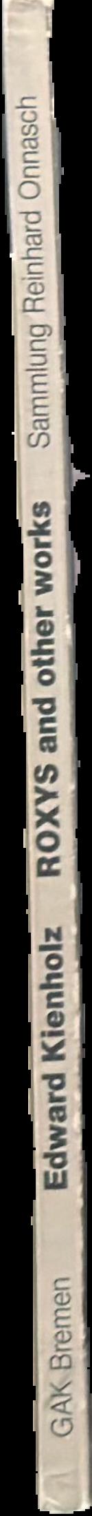 ROXYS and other works : aus der Sammlung Reinhard Onnasch = from the Reinhard Onnasch collection live spine