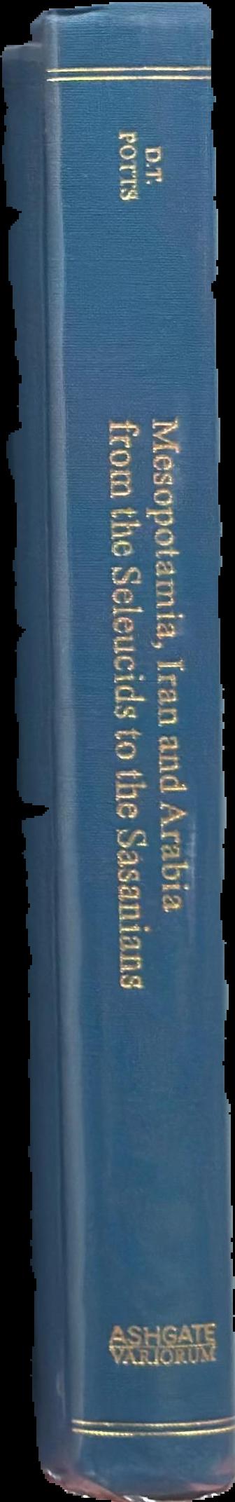 Mesopotamia, Iran and Arabia from the Seleucids to the Sasanians / D. T. Potts live spine