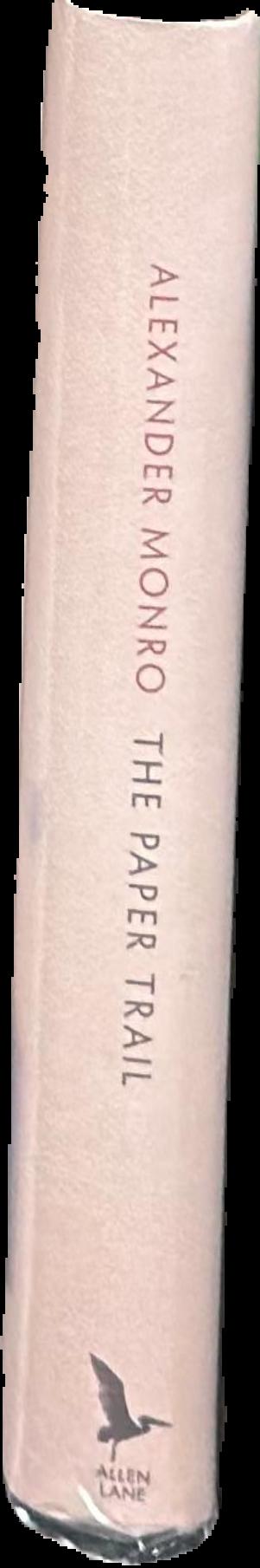 The paper trail : an unexpected history of the world's greatest invention / Alexander Monro live spine