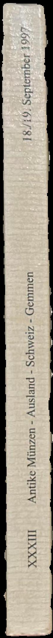 Antike munzen : Griechen, Romer, Byzantiner, Judische munzen : Auslandische gold- und silbermunzen : Schweizer munzen und banknoten : Geschnittene steine und schmuck der antike : auktion XXXIII live spine