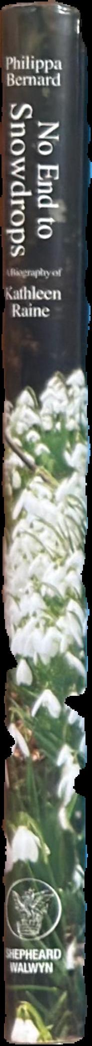 No end to snowdrops : a biography of Kathleen Raine live spine
