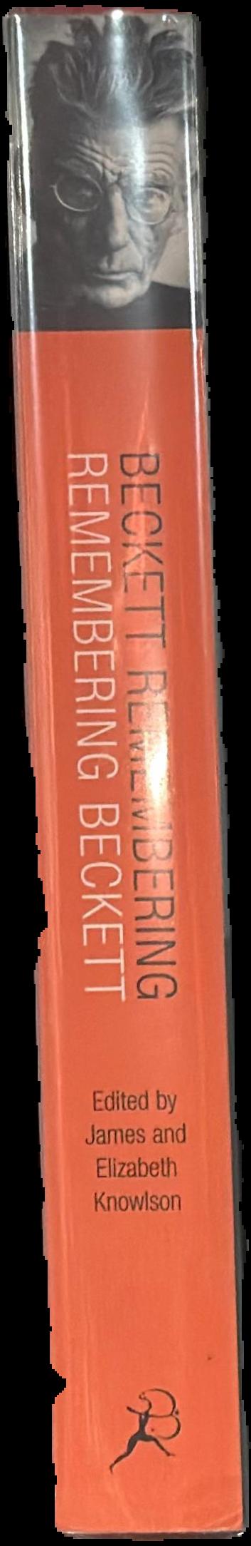Beckett remembering remembering Beckett : uncollected interviews with Samuel Beckett and memories of those who knew him live spine