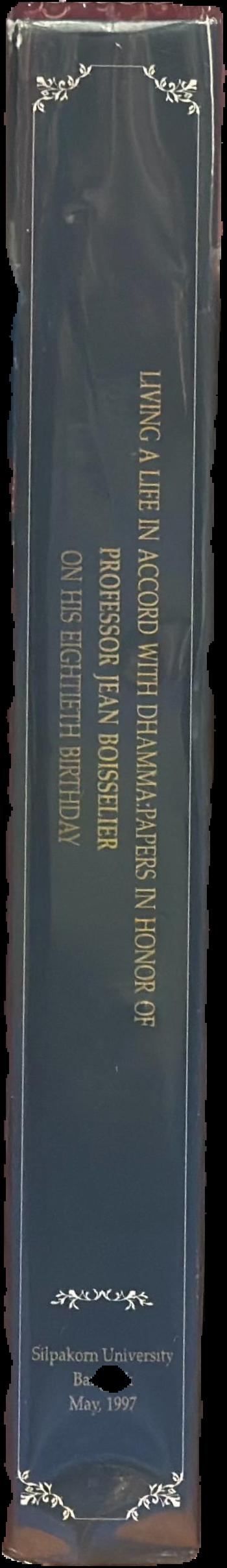 Living a life in accord with Dhamma : Papers in honor of Professor Jean Boisselier on his eightieth birthday live spine