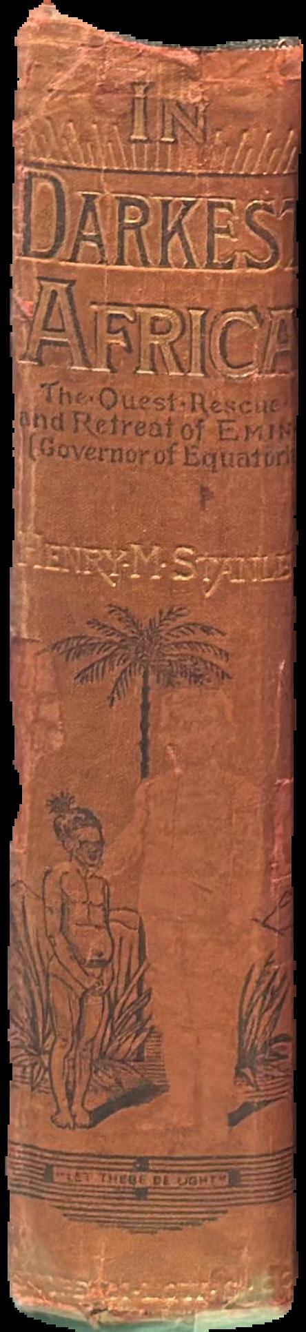 In darkest Africa, or, the quest, rescue, and retreat of Emin, governor of Equatoria / by Henry. M. Stanley live spine