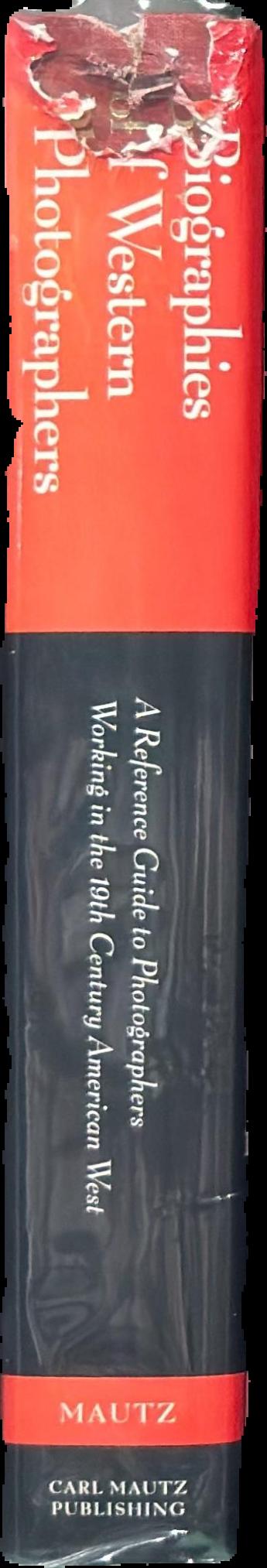 Biographies of Western photographers : a reference guide to photographers working in the 19th century American West live spine