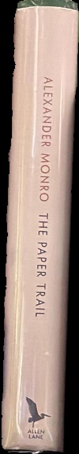The paper trail : an unexpected history of the world's greatest invention / Alexander Monro live spine