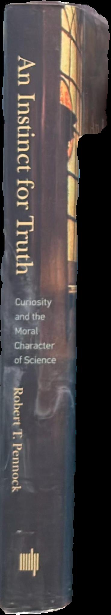 An instinct for truth : curiosity and the moral character of science live spine