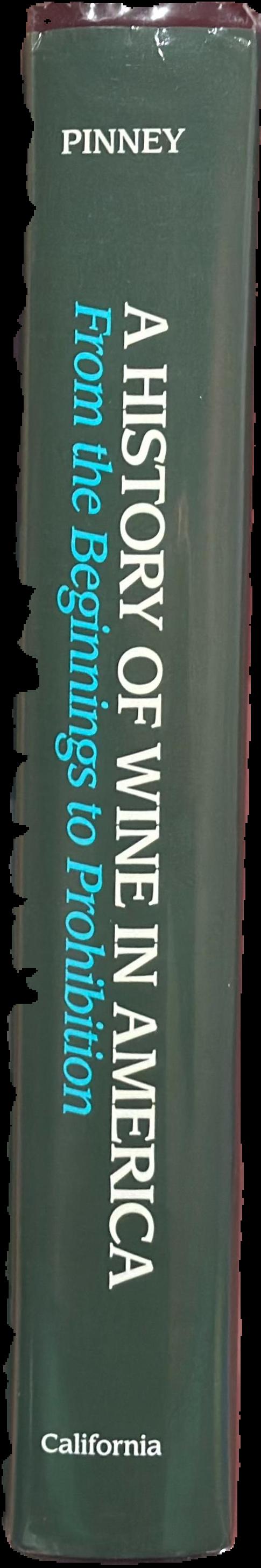 A history of wine in America : from the beginnings to prohibition / Thomas Pinney live spine
