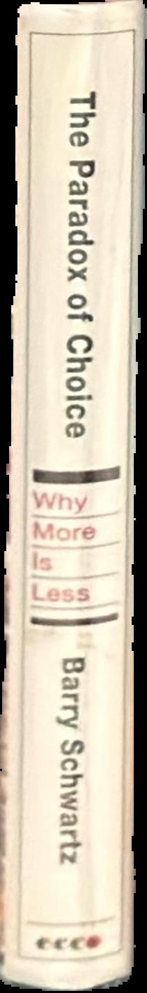 The paradox of choice : why more is less / Barry Schwartz live spine