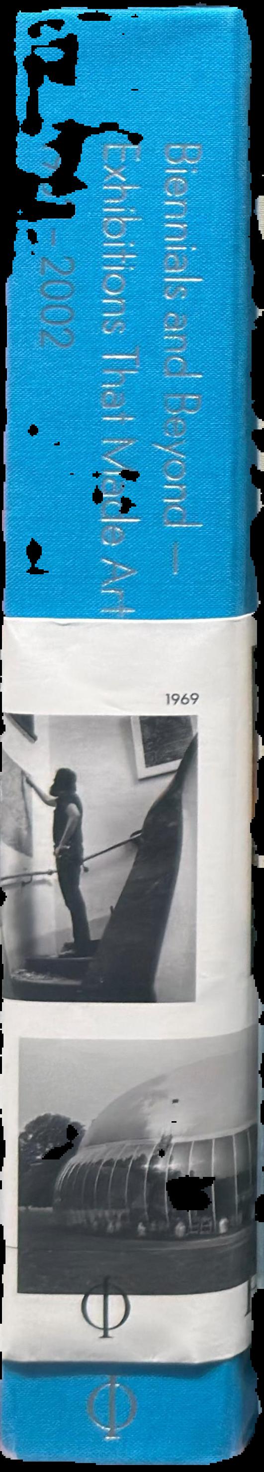Biennials and beyond - exhibitions that made art history : [volume II] 1962-2002 live spine